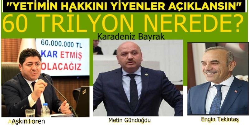 60 TRİLYON NEREDE?