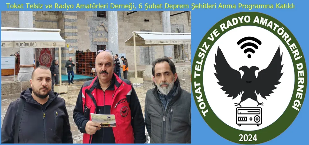 Tokat Telsiz ve Radyo Amatörleri Derneği, 6 Şubat Deprem Şehitleri Anma Programına Katıldı