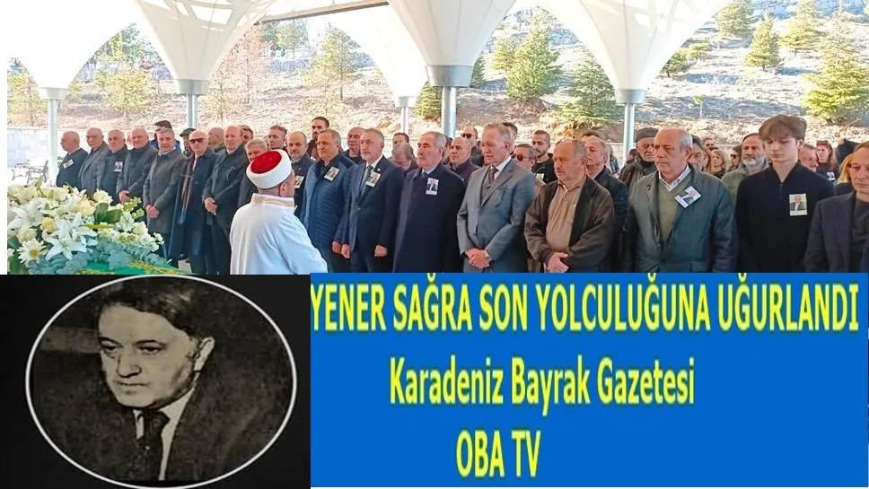 YENER SAĞRA SON YOLCULUĞUNA UĞURLANDI